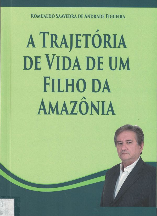 Trajetória de Vida de um Filho da Amazônia, A